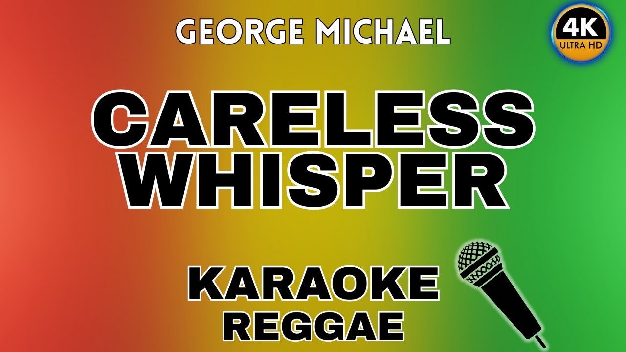 Careless Whisper (Reggae Karaoke) - George Michael