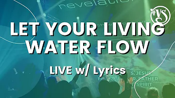 Vinesong — Let Your Living Water Flow (LIVE w/ Lyrics)