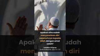 SURAH AL-BAQARAH Ayat 111-112: Apakah kita sudah menyerahkan diri sepenuhnya kepada Allah #albaqarah