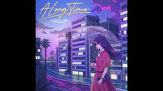 HiRO.JP - A Long Time