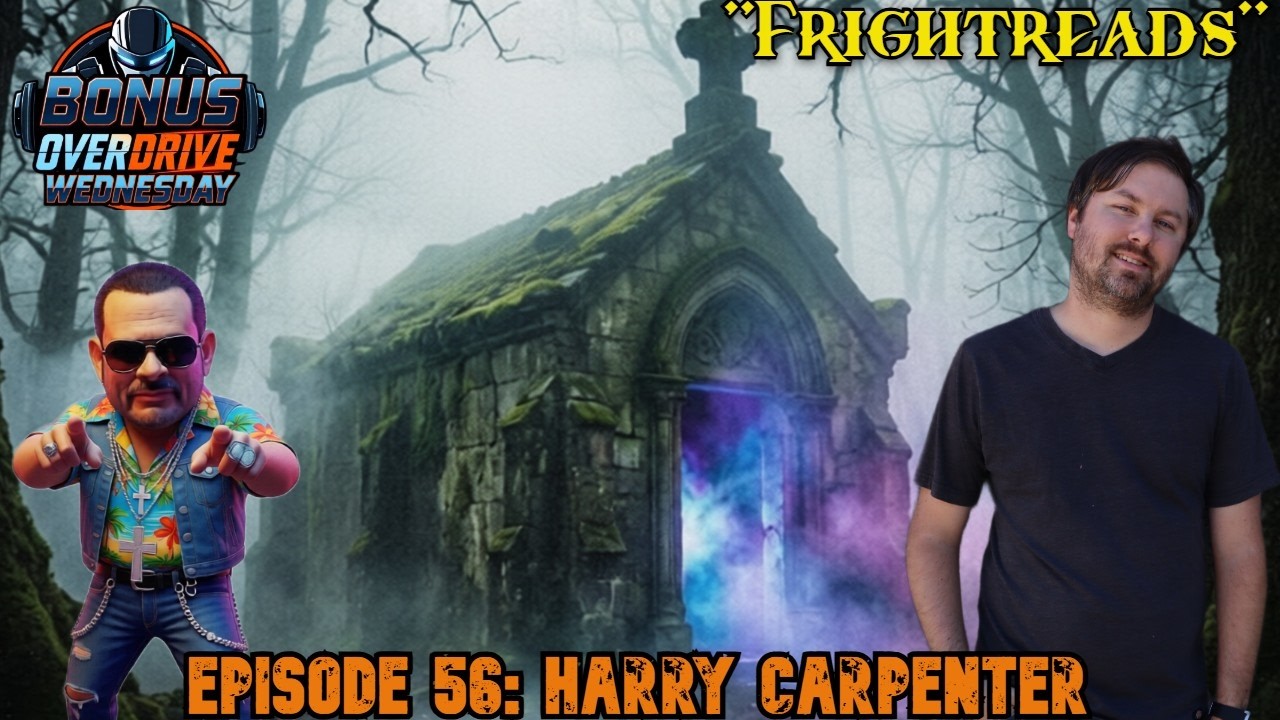 Bonus Overdrive Wednesday Episode 56: Harry Carpenter “Frightreads”