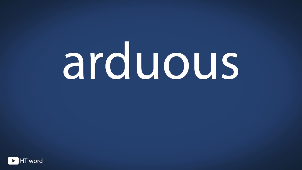 arduous ( pronunciation)