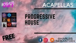 11 Acapellas for PROGRESSIVE HOUSE  | FL STUDIO | FREE | CHARLES SEBASTIAN | FREE ROYALTY