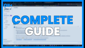 COMPLETE OTTER AI GUIDE - TRANSCRIBE YOUR MEETINGS