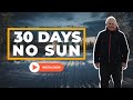 30 Days. No Sun. This Is Real Long Term Survival.