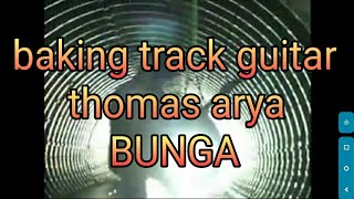 baking track gitar melodi Thomas Arya BUNGA