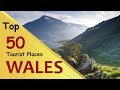 "WALES" Top 50 Tourist Places | Wales Tourism | UK