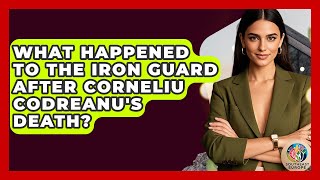 What Happened To The Iron Guard After Corneliu Codre Death? - Talkingsoutheasteurope