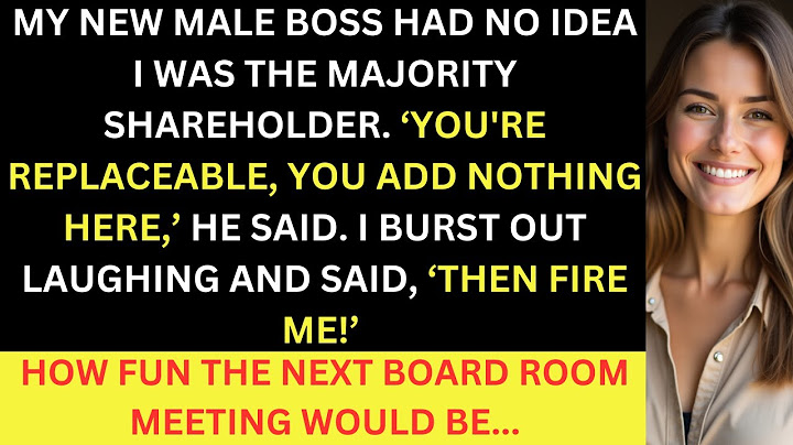 My New Male Boss Had No Idea I Was The Majority Shareholder And Fired Me, How Fun The Next Meeting..