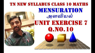 TN 10th Std Maths Tamilnadu New Syllabus Chapter 7 Mensuration Unit Exercise 7 Q.No.10