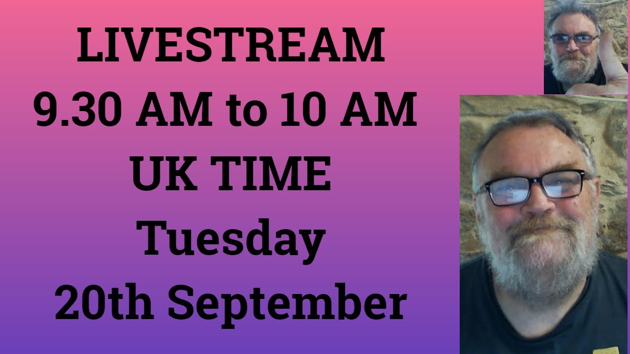 LIVESTREAM At 9 30 AM To 10 AM UK TIME On Tuesday 20th September YouTube