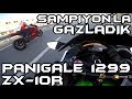 TÜRKİYE ŞAMPİYONU İLE GAZLADIK ! PANİGALE 1299 & ZX 10 R