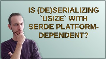 Is (de)serializing usize with Serde platform-dependent?