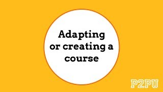 Adapting or creating a course