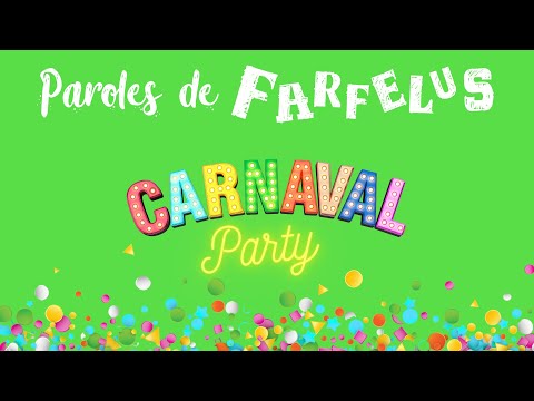Carnaval Party Chanson chantée par Paroles de Farfelus