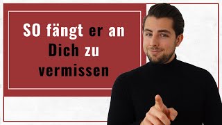 SO fängt er an Dich zu vermissen (DAS musst Du unbedingt tun)