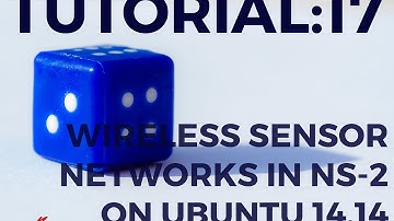 Tutorial : 17 - Wireless Sensor Networks in NS2 (Part-1)