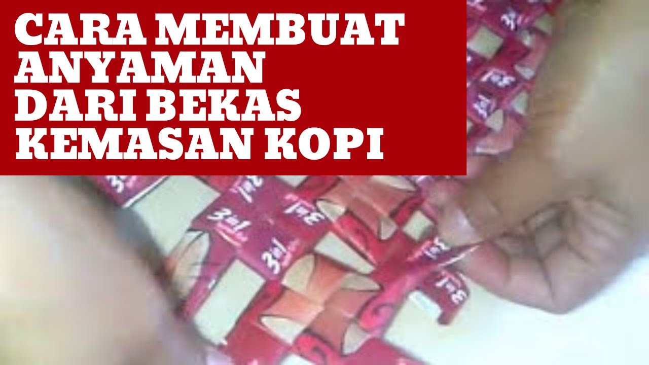  CARA  SEDERHANA  MEMBUAT  ANYAMAN  DARI BEKAS KEMASAN KOPI 