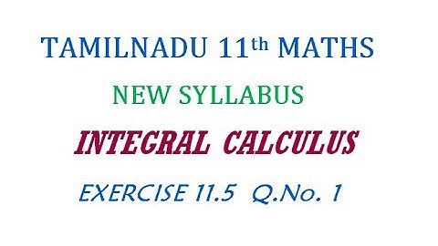 11th Maths New Syllabus | Exercise 11.5 Q.No. 1 | Integral Calculus