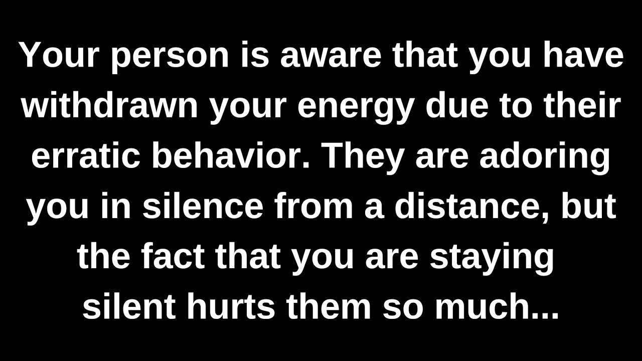 Your person is aware that you have withdrawn your energy due to their erratic behavior...