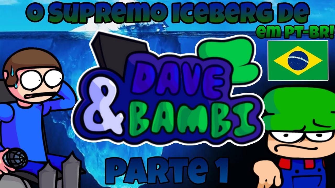 O Supremo Iceberg De Dave & Bambi - Parte 1 (Dublado Em PT-BR! 🇧🇷)