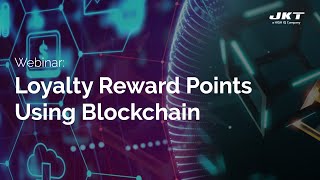 Webinar - Loyalty Reward Points Using Blockchain | JK Tech
