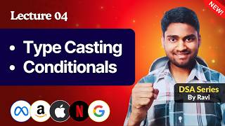 Lecture 04: Type Casting &amp; If-Else Statement | Conditional Statements | DSA Series by Ravi Sir