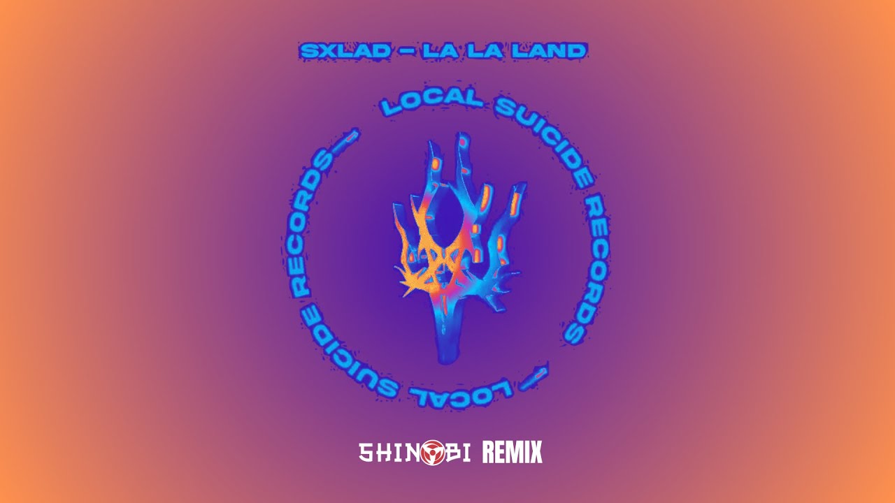 SXLAD - LA LA LAND (SHINOBI REMIX)