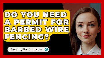 Do You Need A Permit For Barbed Wire Fencing? - SecurityFirstCorp.com