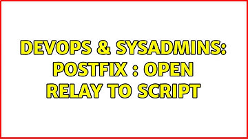 DevOps & SysAdmins: Postfix : Open relay to script