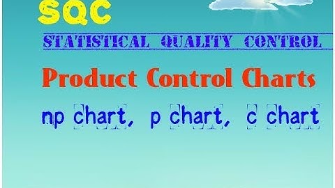 SQC (Product control charts) or Types of Control or Attribute charts.