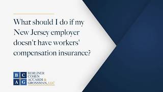 What should I do if my New Jersey employer doesn t have workers  compensation insurance?