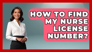 How To Find My Nurse License Number? - Nursing Knowledge Exchange