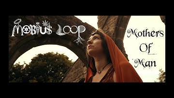 Mobius Loop - Mothers Of Man (Official Music Video)