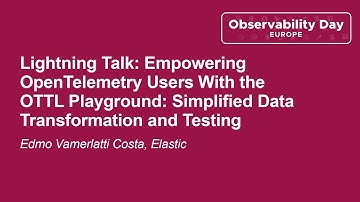 Lightning Talk: Empowering OpenTelemetry Users With the OTTL Playground: Si... Edmo Vamerlatti Costa