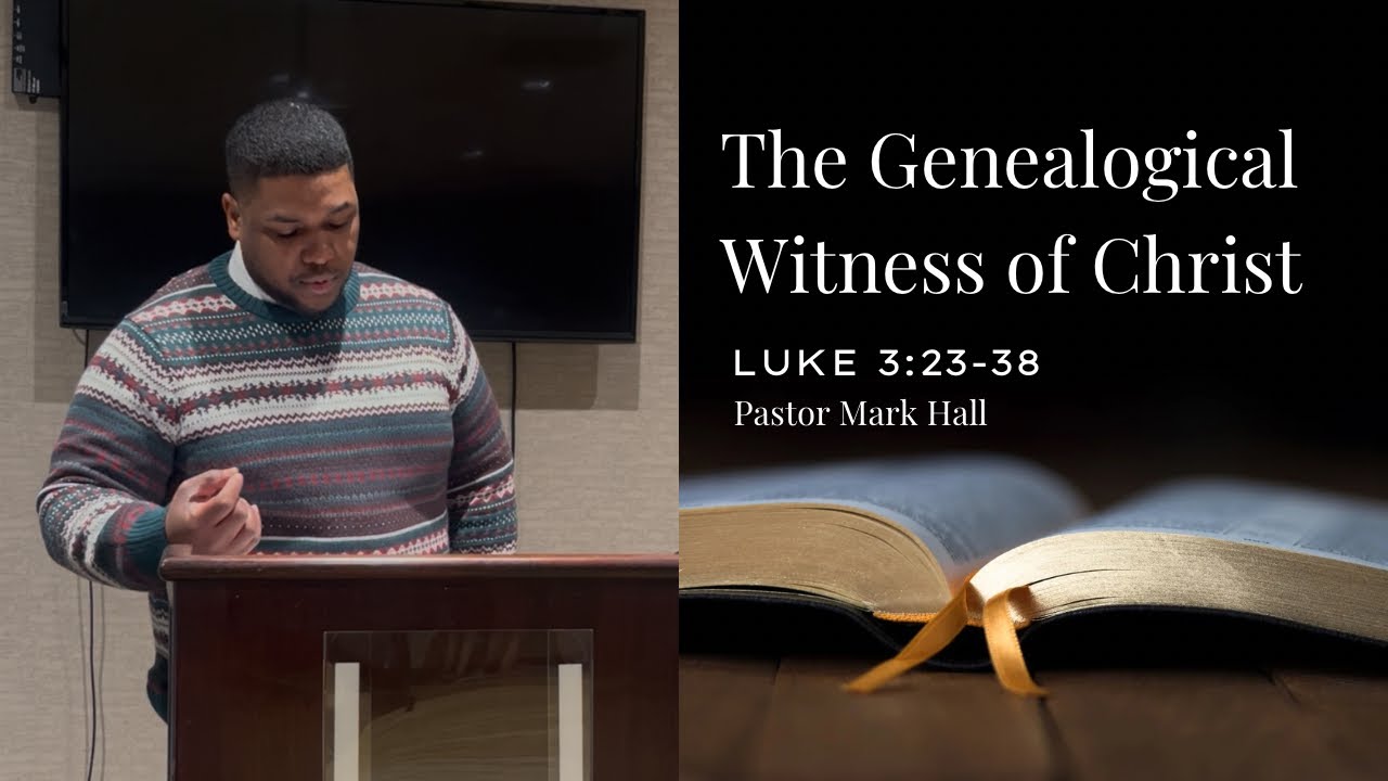 The Genealogical Witness of Christ Luke 3:23-38 - YouTube