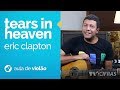 Eric Clapton - Tears In Heaven (como tocar - aula de violão)