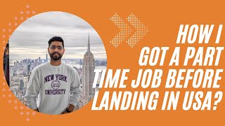 How I got a Parttime job before landing in USA? | NYU | TA, RA, GA