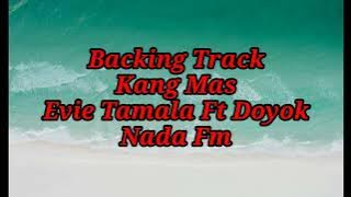 BACKINGTRACK||KANG MAS||EVIE TAMALA FT DOYOK||NADA Fm