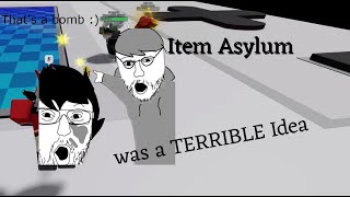 5 Idiots Playing Item Asylum was a Horrible Idea