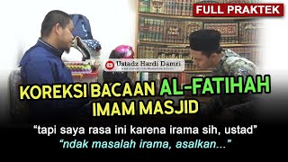 PRAKTEK / SETORAN BACAAN AL-FATIHAH IMAM MASJID (Ustadz Hardi Damri, Lc)