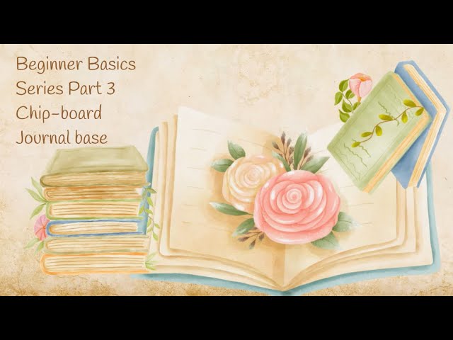 Beginner Basics Part 3 - Chip-board Journal Base 😊 Super easy