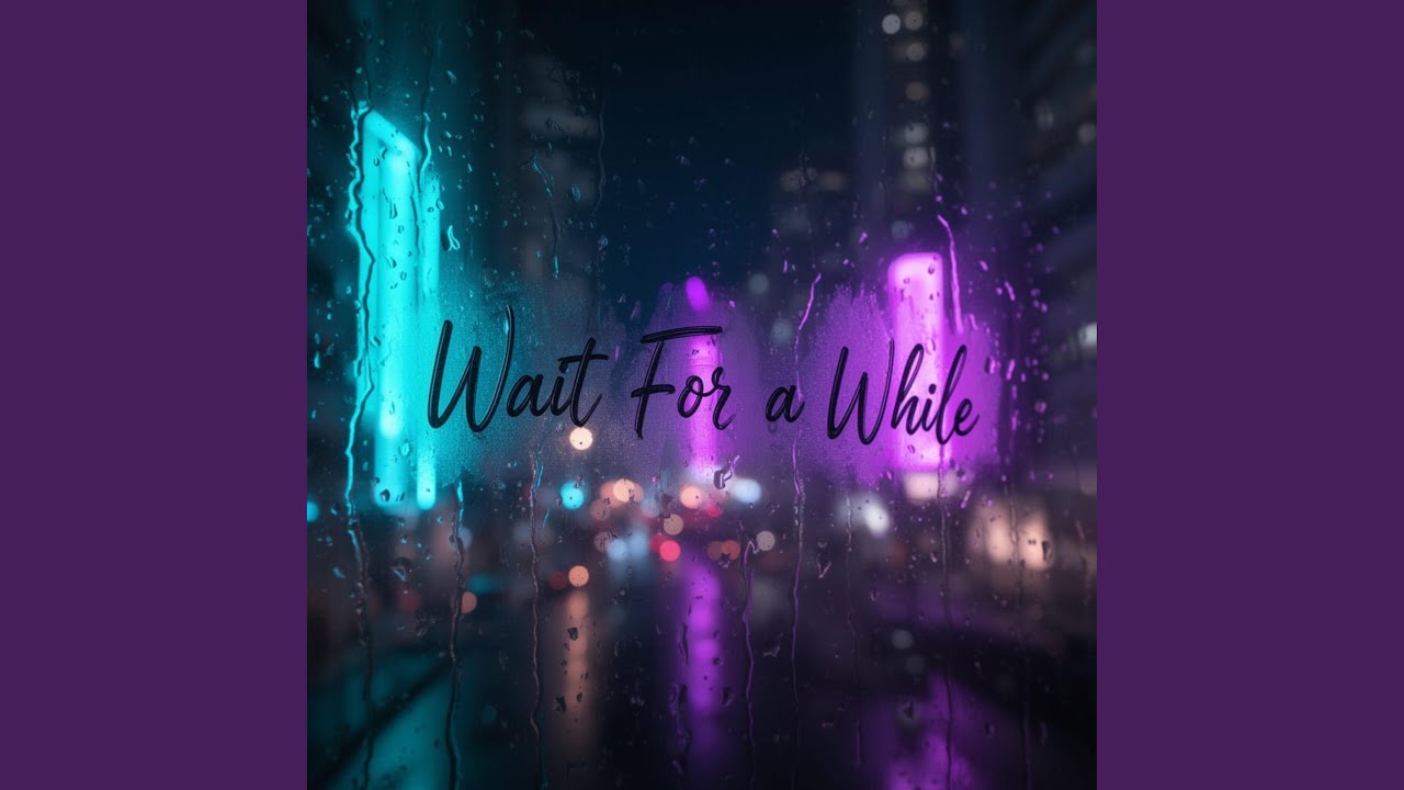 Watch Wait for a While on YouTube Watch Wait for a While on YouTube