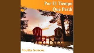 Video thumbnail of "Paulita Frances - Crezcámos"