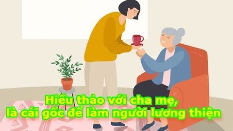 Hiếu thảo với cha mẹ, là cái gốc để làm người lương thiện | "Nhân sinh cảm ngộ"