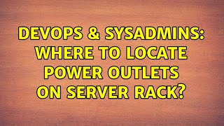 DevOps & SysAdmins: Where to locate power outlets on server rack? (6 Solutions!!)