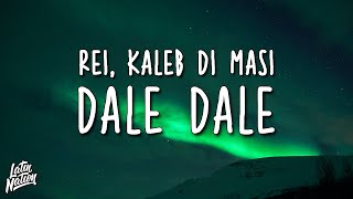 Rei, Kaleb Di Masi - DALE DALE (Lyrics/Letra)