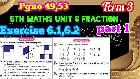 5 std Maths/Fraction (unit 6)/Exercise 6.1,6.2 part 1 (pg no 49, 53)/Term 3/New samacheer syllabus