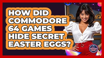 How Did Commodore 64 Games Hide Secret Easter Eggs? - I