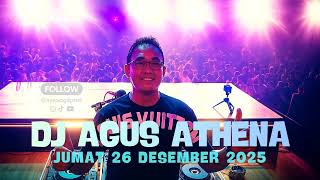 DJ AGUS TERBARU JUMAT 26 DESEMBER 2025 FULL BASS ATHENA BANJARMASIN 